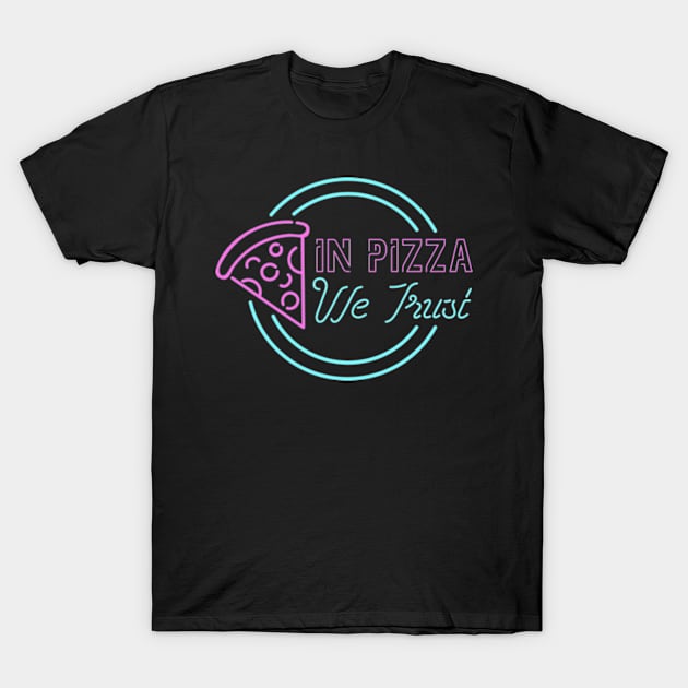 In Pizza We Trust T-Shirt by deadright